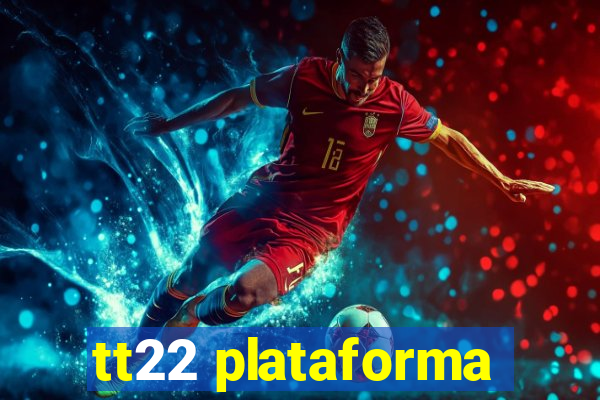 tt22 plataforma